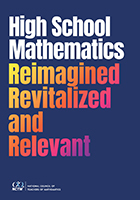 High School Mathematics Reimagined, Revitalized, and Relevant